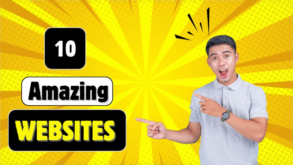10 Amazing Websites